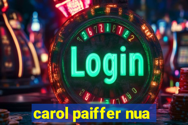 carol paiffer nua